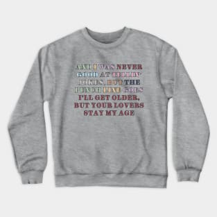 And I was never good at telling jokes Crewneck Sweatshirt